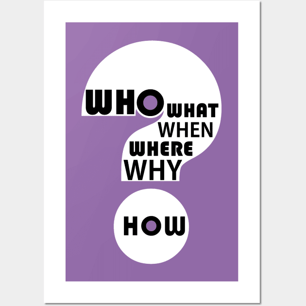 Who, What, When, Where, Why, & How? #5 Wall Art by JeanGregoryEvans1